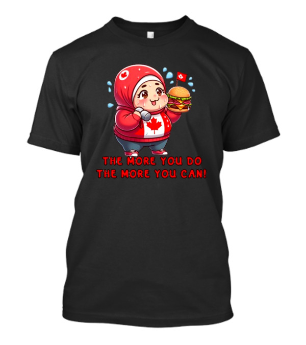 Ytunderground The More You Do The More You Can Canada Burger Hoodie Character T-Shirt