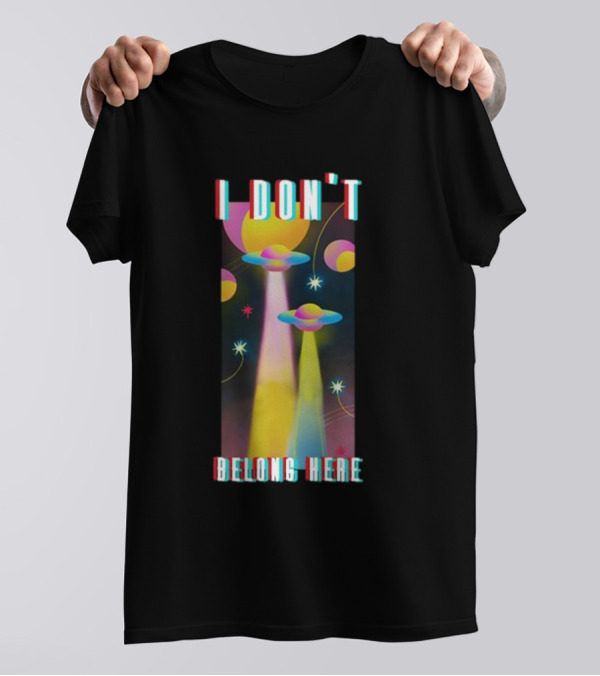 I Don't Belong Here UFO Spaceships Colorful Cosmic Scene T-Shirt