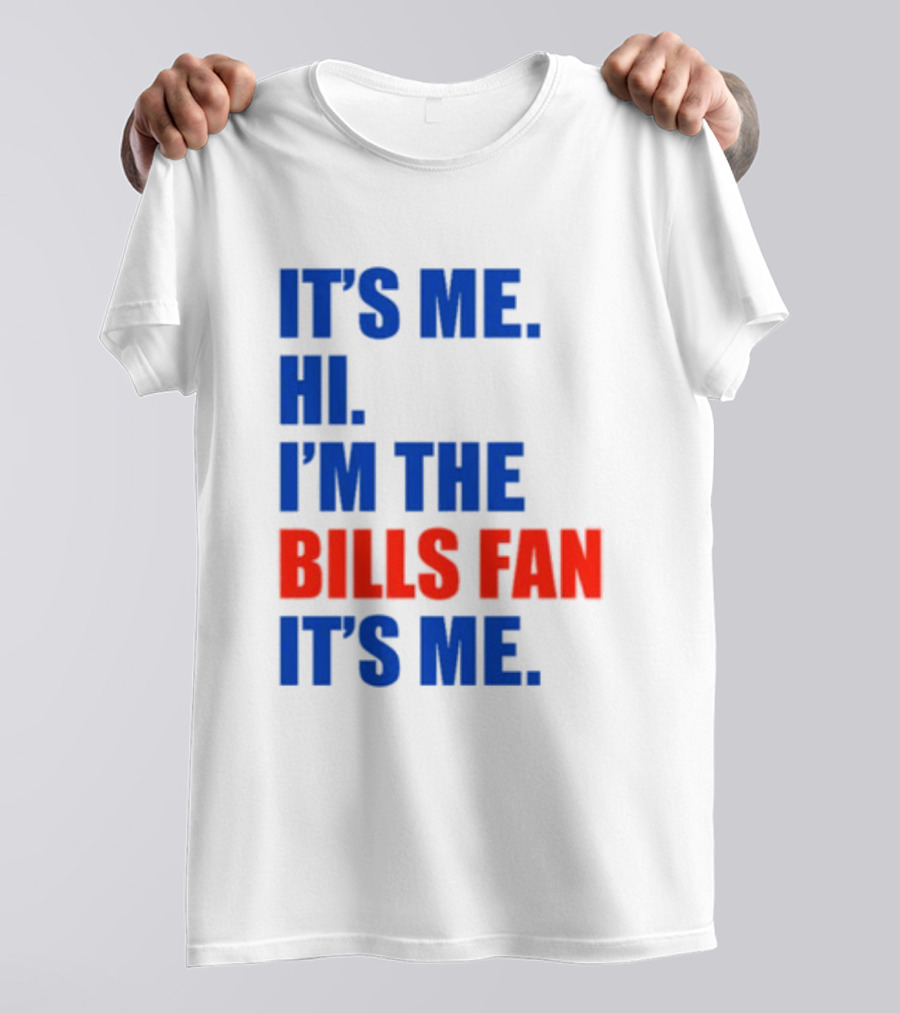 It's Me Hi I'm The Bills Fan It's Me Buffalo NFL Football T-Shirt