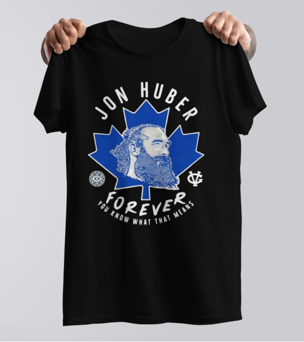 Jon Huber Forever You Know What That Means Maple Leaf Image T-Shirt