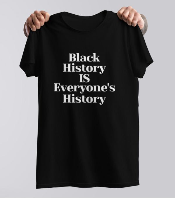 Mahoganymommies Black History Is Everyone's History Awareness T-Shirt