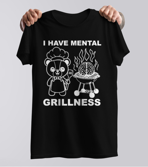I Have Mental Grillness Bear Cooking Brain BBQ T-Shirt