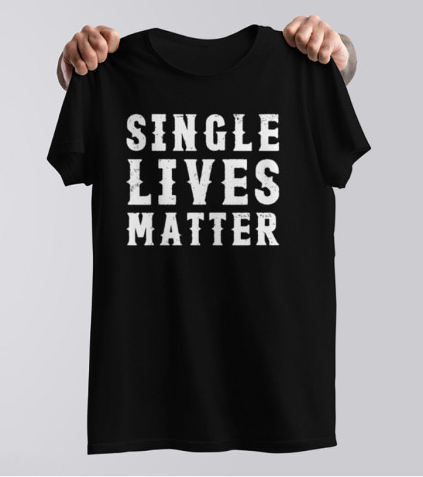 Summerhaysbros Single Lives Matter Text T-Shirt
