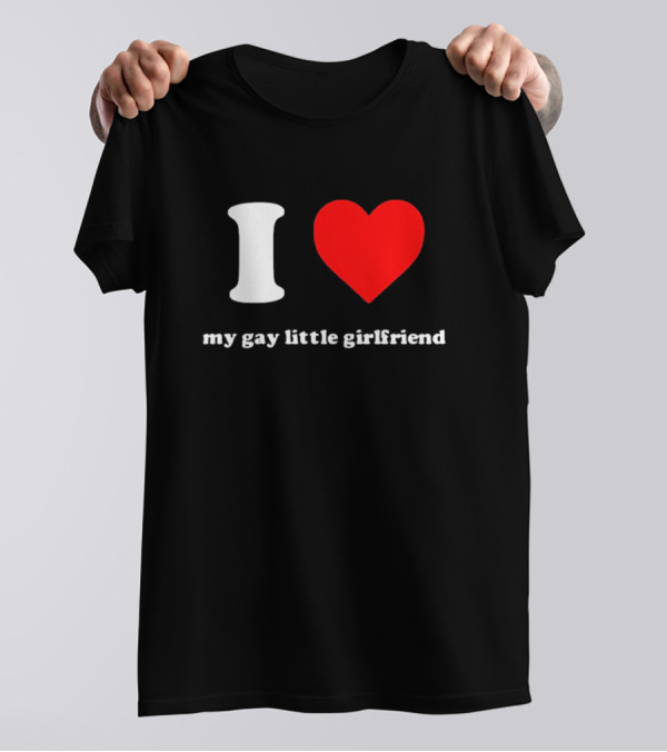 Vinny Mauro I Heart My Gay Little Girlfriend T-Shirt