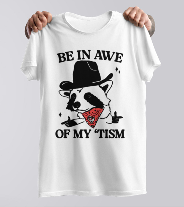 Be In Awe Of My 'Tism Raccoon Cowboy Bandana T-Shirt