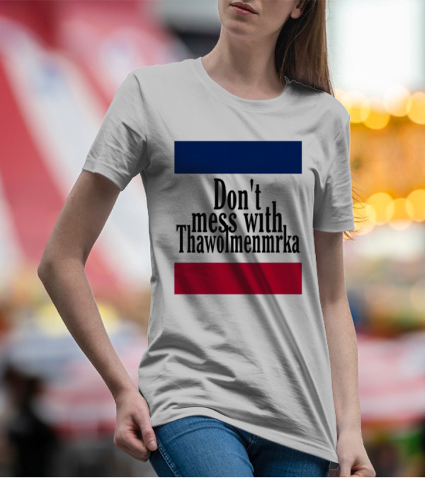 Don't Mess With Thawolmenmrka Blue Red Stripes T-Shirt