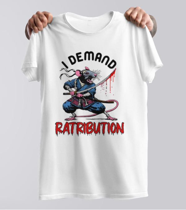 I Demand Ratribution Samurai Rat With Katana T-Shirt