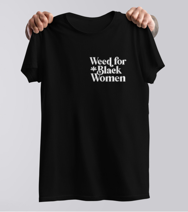 Weed For Black Women Weedforbw T-Shirt