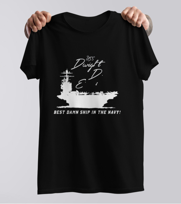 USS Dwight D. Eisenhower Best Damn Ship In The Navy Chowdah Hill T-Shirt