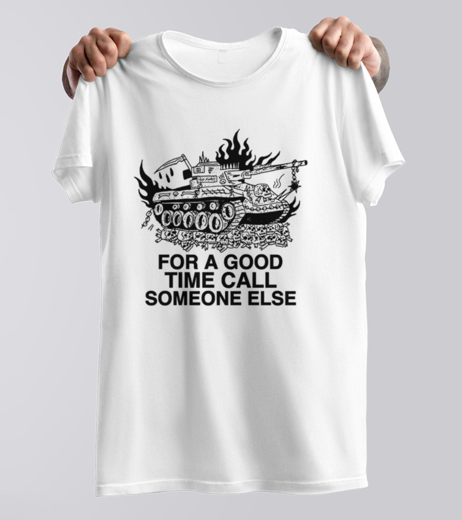 Heavyslime Store For A Good Time Call Someone Else Tank T-Shirt
