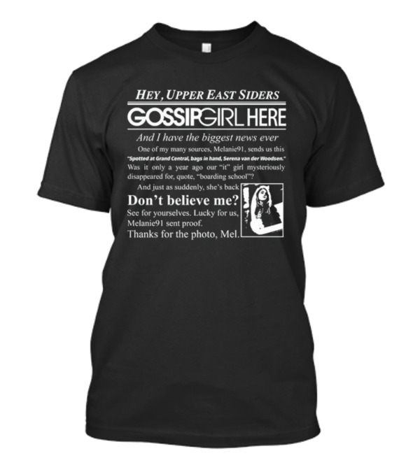 Hey Upper East Siders Gossip Girl Here Biggest News Ever Serena Van Der Woodsen Spotted At Grand Central T-Shirt