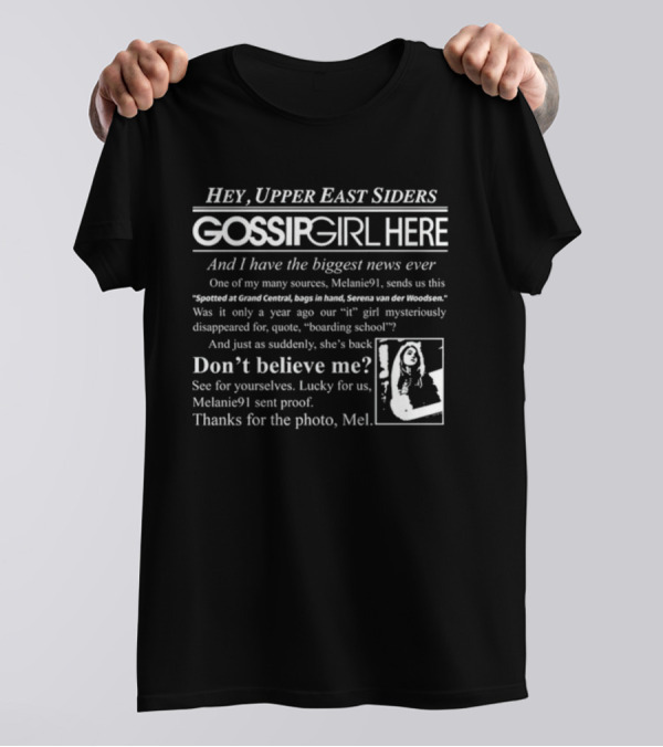 Hey Upper East Siders Gossip Girl Here Biggest News Ever Serena Van Der Woodsen Spotted At Grand Central T-Shirt