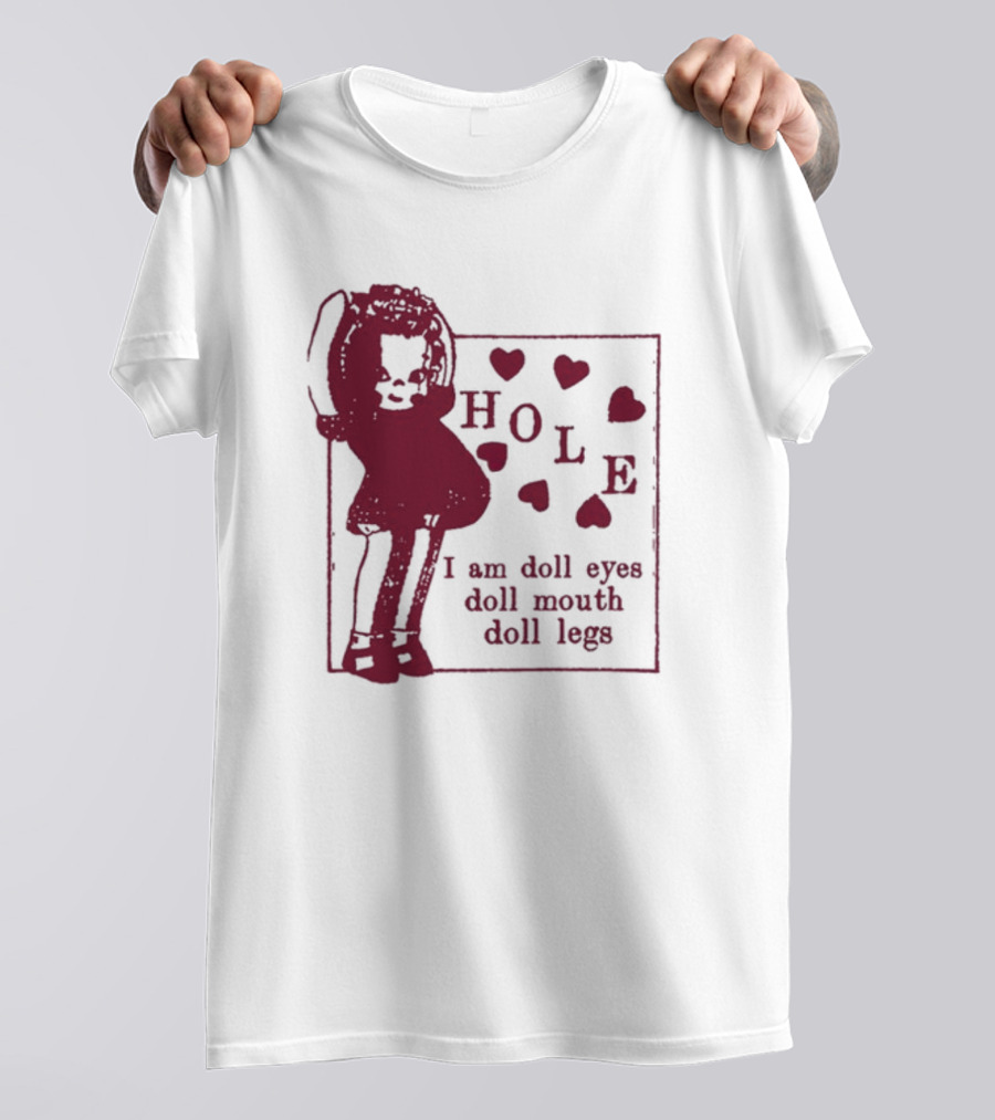 Hole I Am Doll Eyes Doll Mouth Doll Legs Hearts T-Shirt