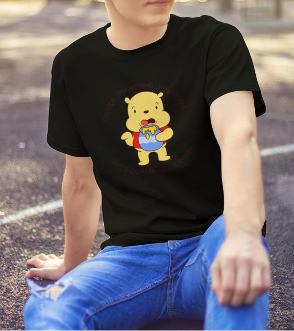 People Say Nothing Is Impossible But I Do Nothing Everyday Bear With Honey Jar T-Shirt