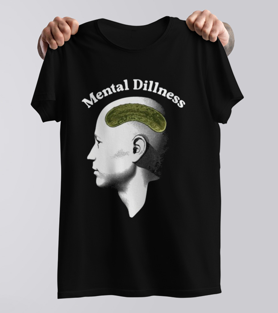 Gotfunny Mental Dillness Pickle Brain Humor T-Shirt