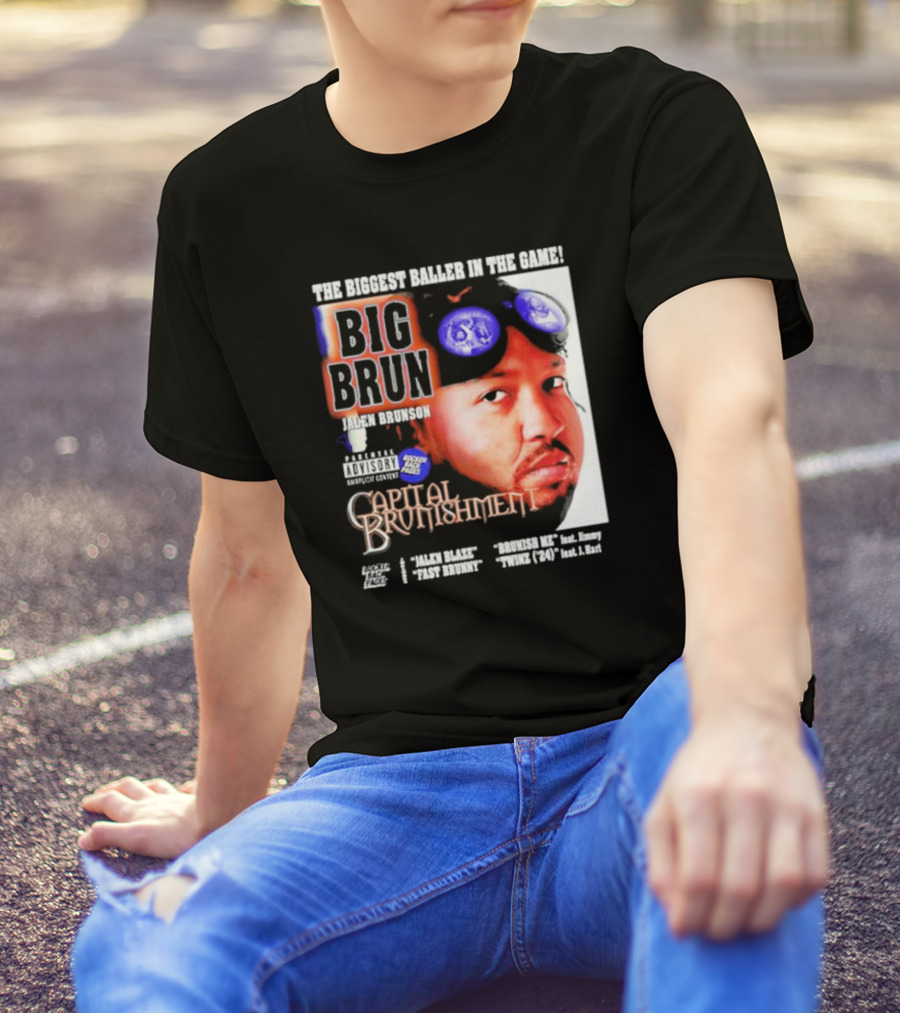 THE BIGGEST BALLER IN THE GAME BIG BRUN JALEN BRUNSON CAPITAL BRUNISHMENT T-Shirt