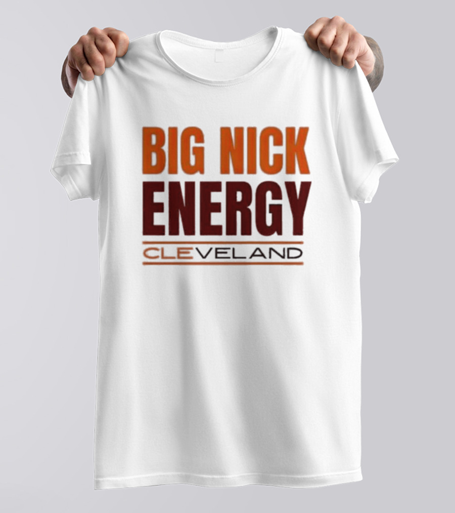 Big Nick Energy Cleveland Browns Football Team T-Shirt