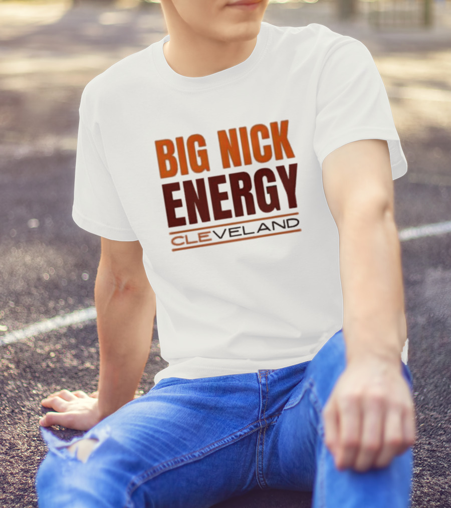 Big Nick Energy Cleveland Browns Football Team T-Shirt