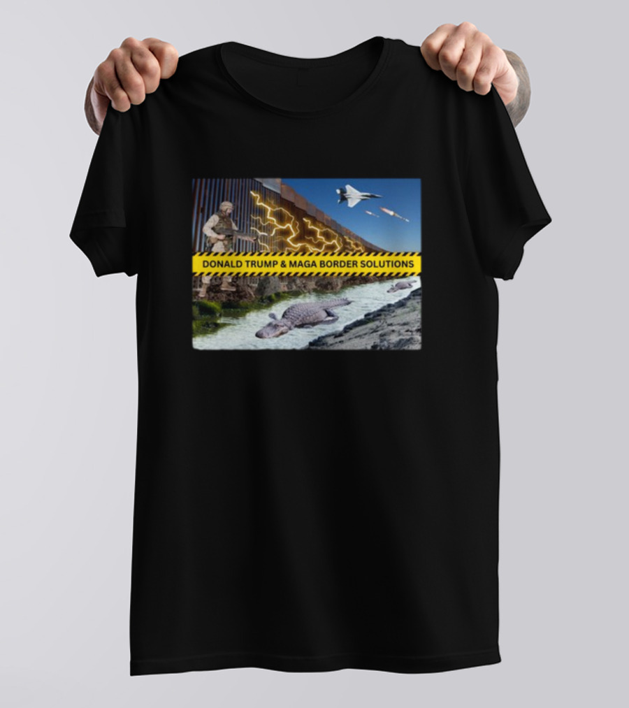 Donald Trump And MAGA Border Wall Solutions With Military And Alligator Defense Forces T-Shirt