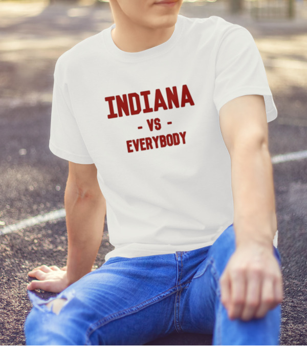 Indiana Vs Everybody Rivalry Sentiment T-Shirt
