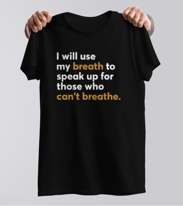 Mahogany Mommies I Will Use My Breath To Speak Up For Those Who Can't Breathe Empowerment Message T-Shirt