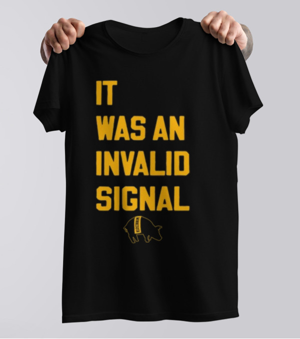 Sotastickco It Was An Invalid Signal Pig Outline T-Shirt