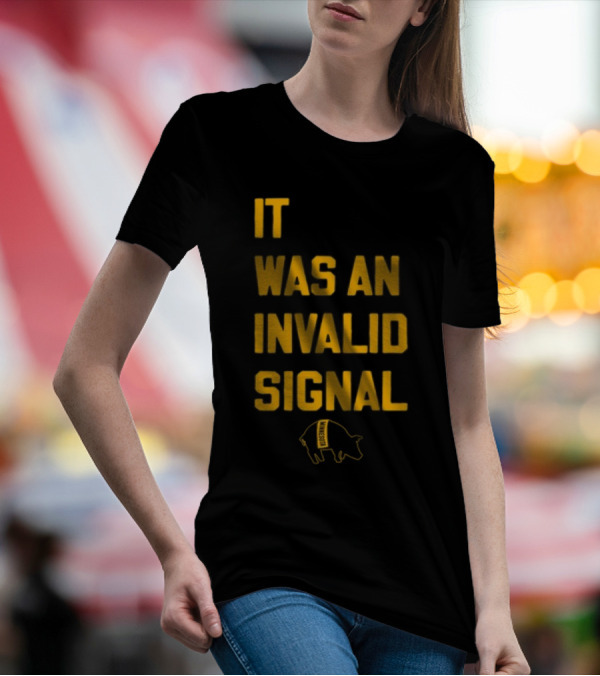 Sotastickco It Was An Invalid Signal Pig Outline T-Shirt