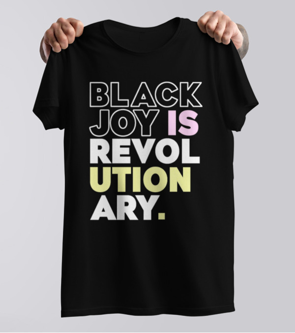 Tami Sawyer Black Joy Is Revolutionary T-Shirt