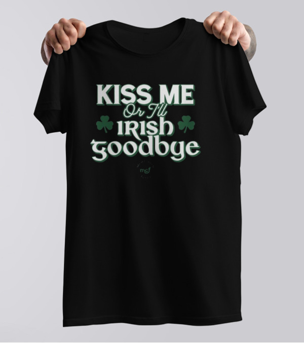 Kiss Me Or I'll Irish Goodbye Shamrock Emblem T-Shirt