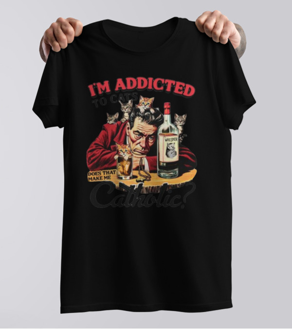 I'm Addicted To Cats Does That Make Me Catholic Whisker Cats Bottle T-Shirt
