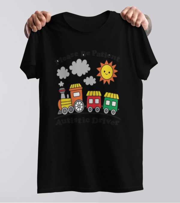 Please Be Patient Autistic Driver Train With Sun And Clouds T-Shirt