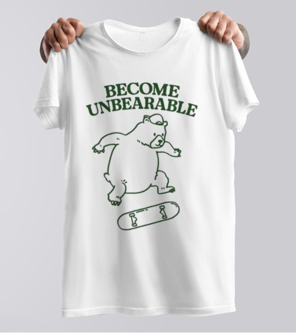 Gotfunny Become Unbearable Skateboarding Bear T-Shirt