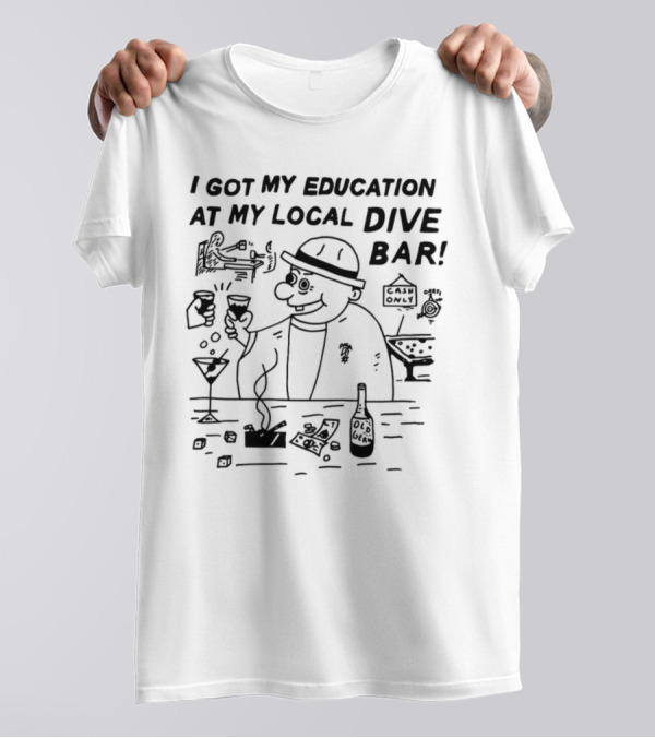 Heavyslime I Got My Education At My Local Dive Bar Old Gem Cash Only T-Shirt