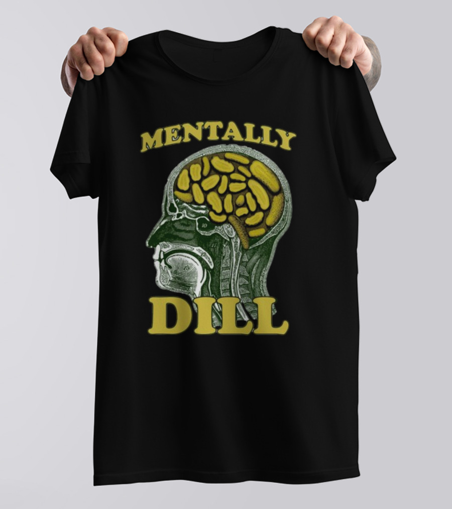 Mentally Dill Brain Anatomy Pickle Pun T-Shirt