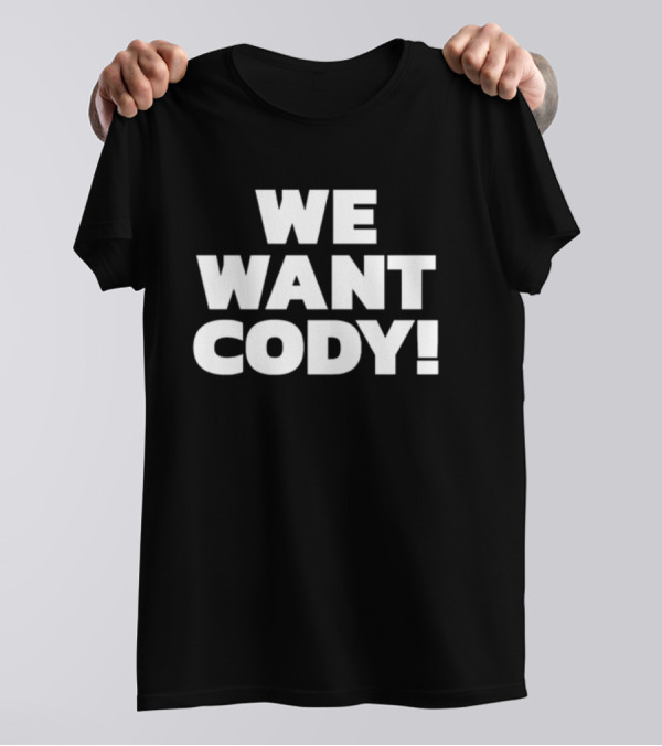 WE WANT CODY T-Shirt