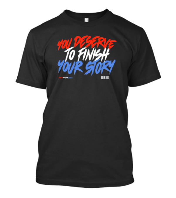Dreamclothinghq You Deserve To Finish Your Story #Wewantcody T-Shirt