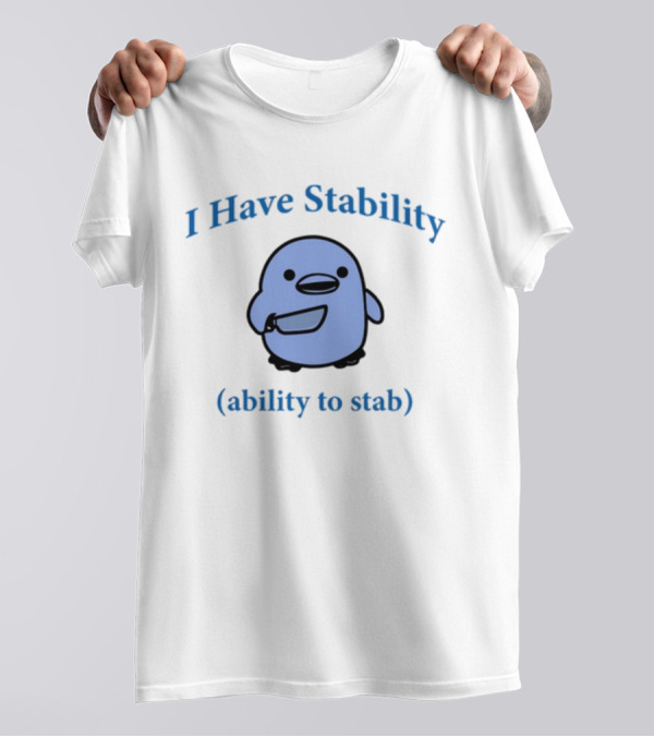 I Have Stability Ability To Stab Cartoon Bird Holding Knife T-Shirt