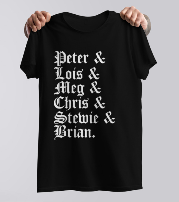 Peter And Lois And Meg And Chris And Stewie And Brian Blackletter T-Shirt