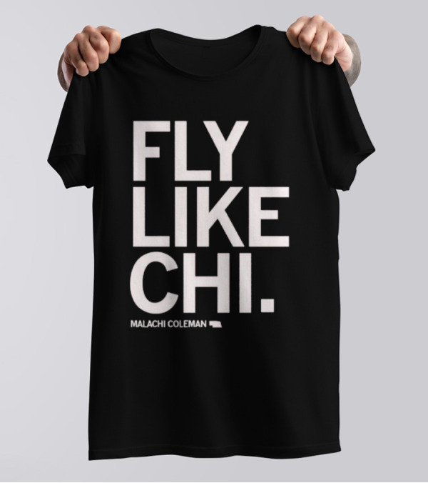 Fly Like Chi Malachi Coleman Shirt Nebraska State T-Shirt