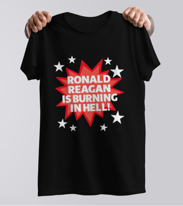 Ronald Reagan Is Burning In Hell Starburst T-Shirt