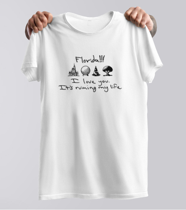Florida Icons I Love You It's Ruining My Life T-Shirt