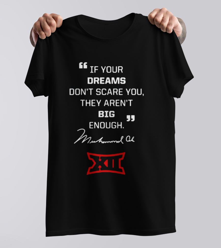 If Your Dreams Don’t Scare You They Aren’t Big Enough Muhammad Ali XII T-Shirt