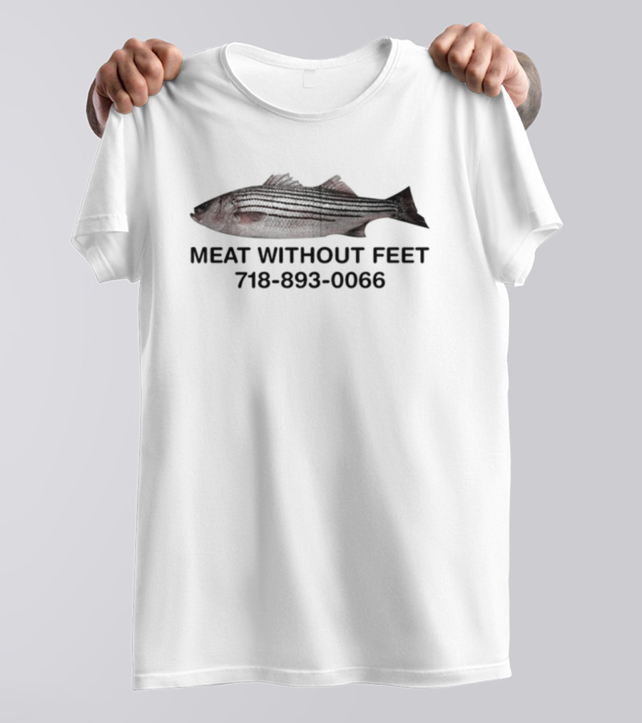 Macklin Meat Without Feet Fish 718 893 0066 T-Shirt