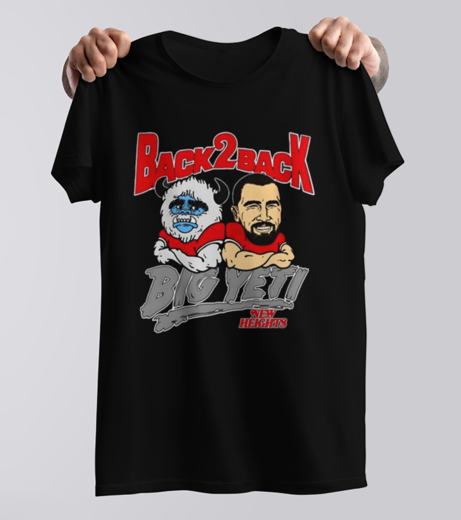Back 2 Back Big Yeti New Heights T-Shirt