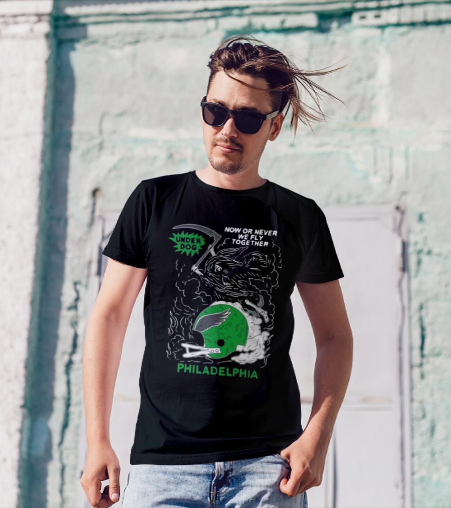 Now Or Never We Fly Together Under Dog Philadelphia T-Shirt