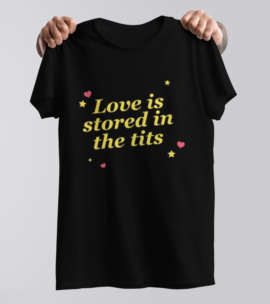 Gotfunny Love Is Stored In The Tits With Hearts And Stars T-Shirt