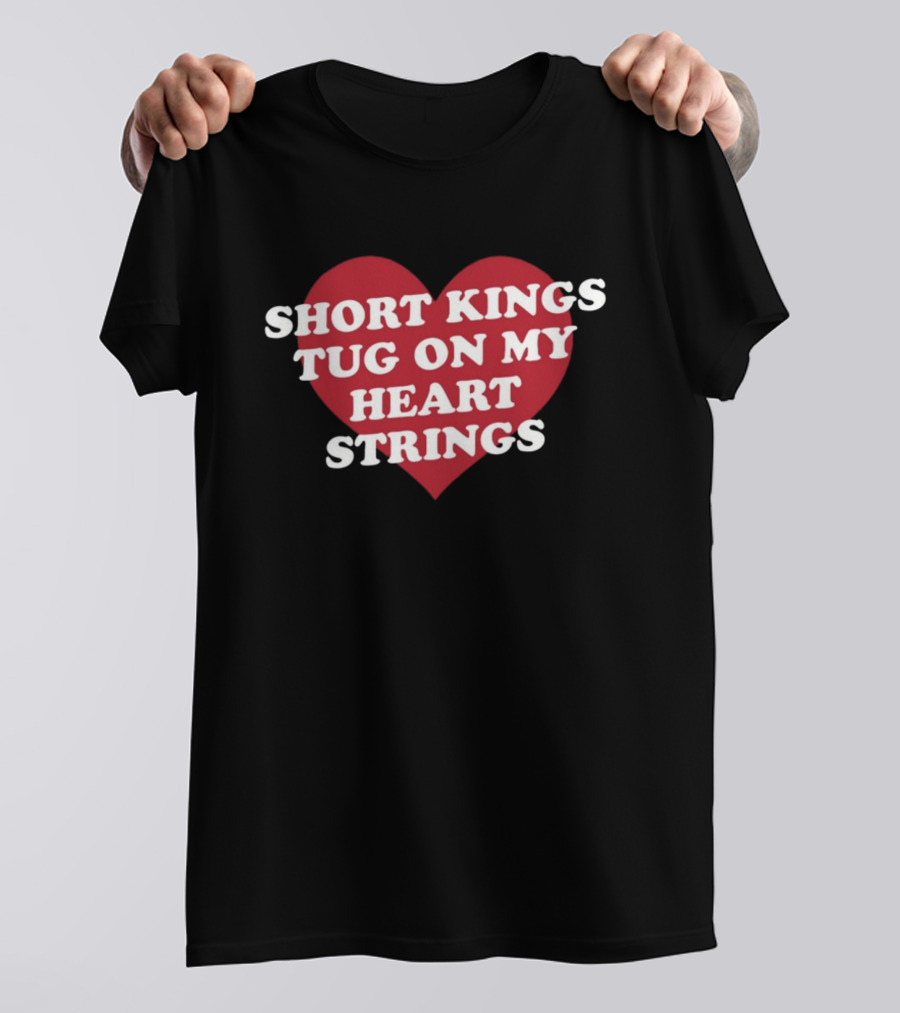 SHORT KINGS TUG ON MY HEART STRINGS HEART T-Shirt