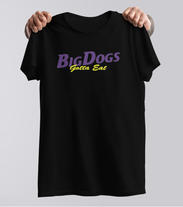 Big Dogs Gotta Eat Bdge Feast T-Shirt