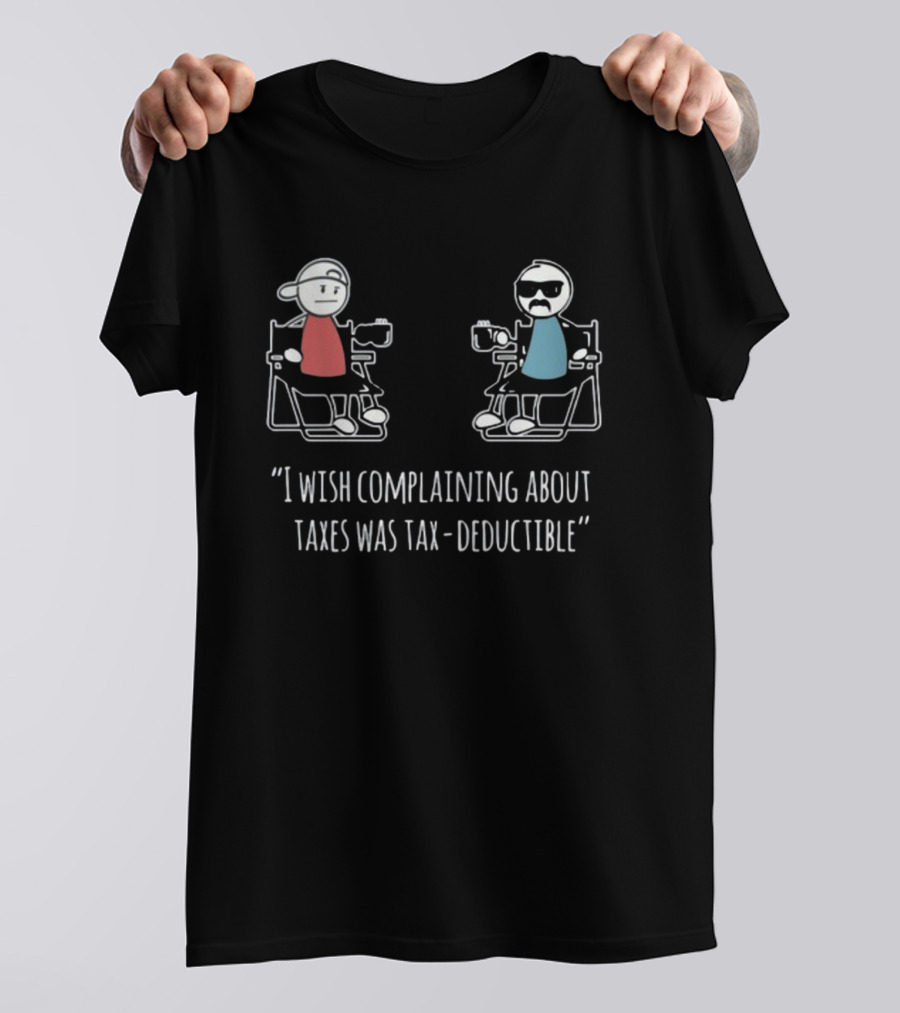 Docktok I Wish Complaining About Taxes Was Tax Deductible Casual Characters Conversation T-Shirt