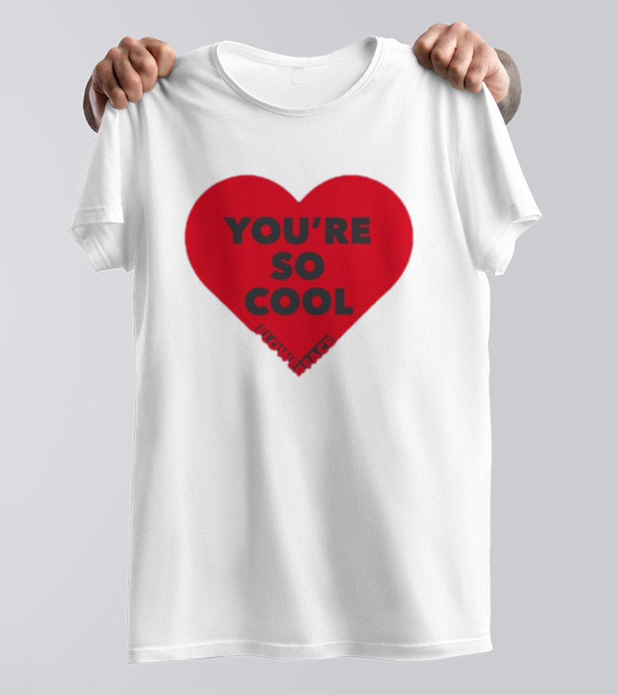 You're So Cool Flower Face Heart Design Flowerfacemusic T-Shirt